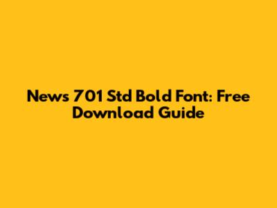 News 701 Std Bold Font: Free Download Guide