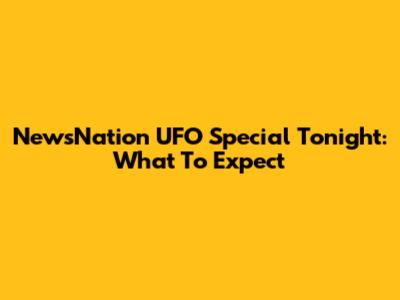 NewsNation UFO Special Tonight: What To Expect