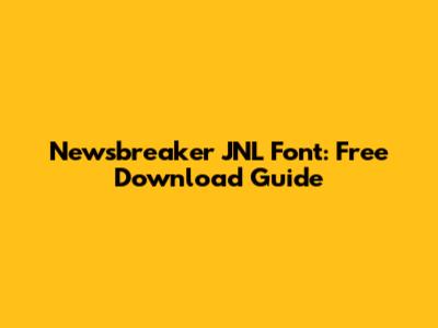 Newsbreaker JNL Font: Free Download Guide