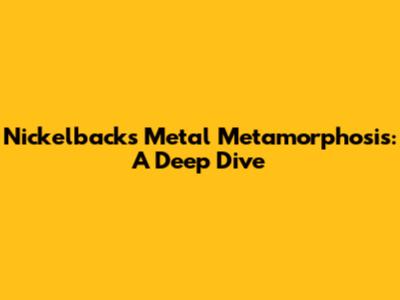 Nickelback's Metal Metamorphosis: A Deep Dive