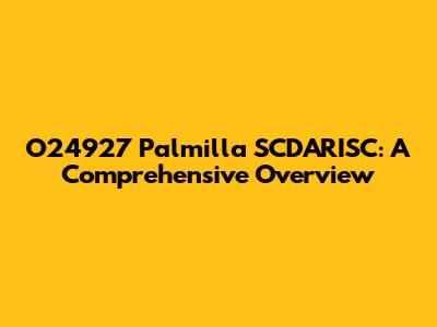 O24927 Palmilla SCDARISC: A Comprehensive Overview