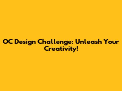 OC Design Challenge: Unleash Your Creativity!