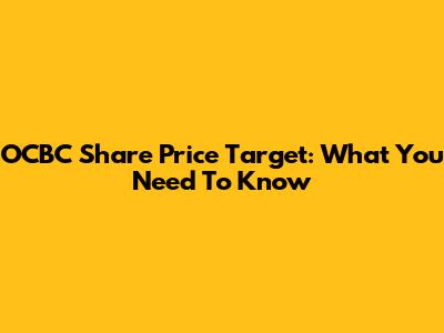 OCBC Share Price Target: What You Need To Know