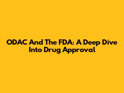 ODAC And The FDA: A Deep Dive Into Drug Approval