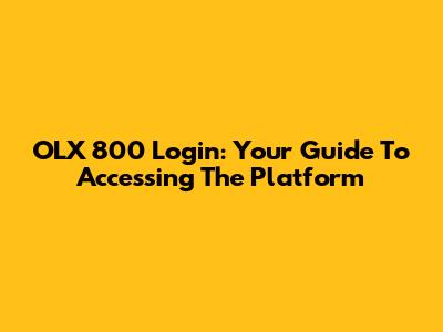 OLX 800 Login: Your Guide To Accessing The Platform