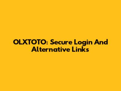 OLXTOTO: Secure Login And Alternative Links