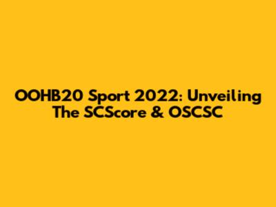 OOHB20 Sport 2022: Unveiling The SCScore & OSCSC