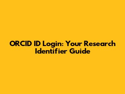 ORCID ID Login: Your Research Identifier Guide