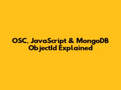 OSC, JavaScript & MongoDB ObjectId Explained