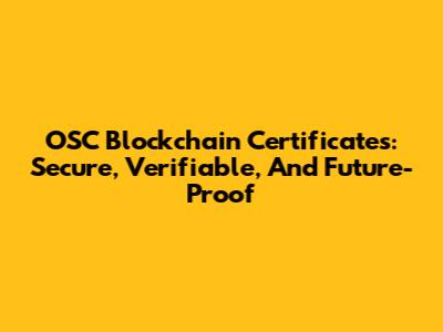 OSC Blockchain Certificates: Secure, Verifiable, And Future-Proof