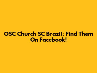 OSC Church SC Brazil: Find Them On Facebook!
