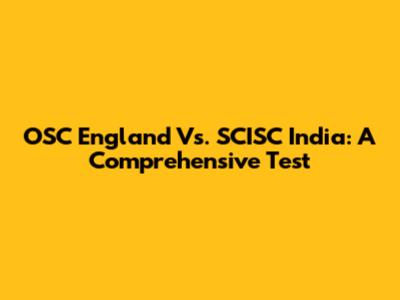 OSC England Vs. SCISC India: A Comprehensive Test