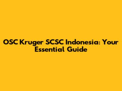 OSC Kruger SCSC Indonesia: Your Essential Guide