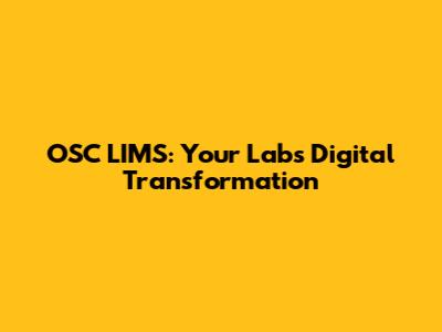 OSC LIMS: Your Lab's Digital Transformation