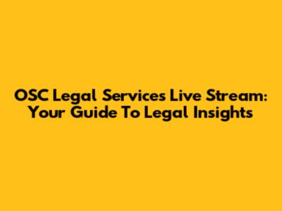 OSC Legal Services Live Stream: Your Guide To Legal Insights