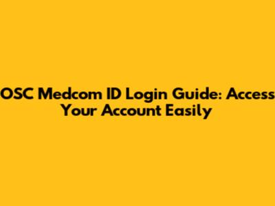 OSC Medcom ID Login Guide: Access Your Account Easily