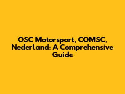 OSC Motorsport, COMSC, Nederland: A Comprehensive Guide