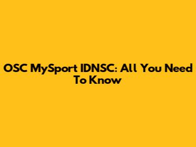 OSC MySport IDNSC: All You Need To Know