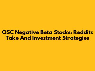 OSC Negative Beta Stocks: Reddit's Take And Investment Strategies