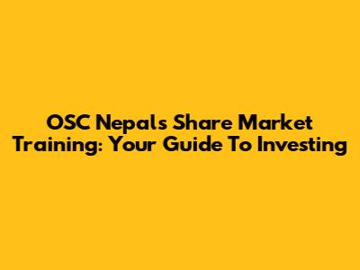OSC Nepal's Share Market Training: Your Guide To Investing