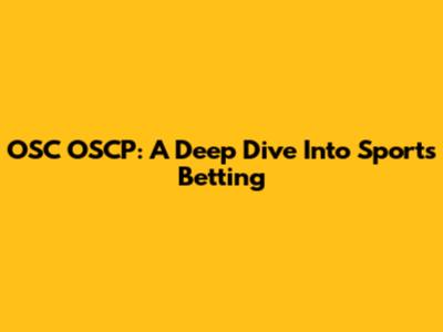 OSC OSCP: A Deep Dive Into Sports Betting