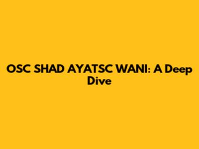 OSC SHAD AYATSC WANI: A Deep Dive