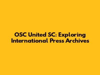 OSC United SC: Exploring International Press Archives