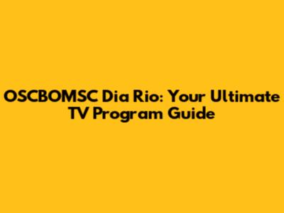 OSCBOMSC Dia Rio: Your Ultimate TV Program Guide