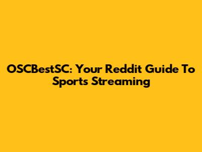 OSCBestSC: Your Reddit Guide To Sports Streaming