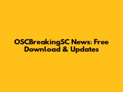 OSCBreakingSC News: Free Download & Updates