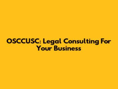 OSCCUSC: Legal Consulting For Your Business