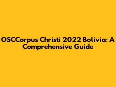 OSCCorpus Christi 2022 Bolivia: A Comprehensive Guide