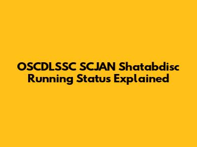 OSCDLSSC SCJAN Shatabdisc Running Status Explained
