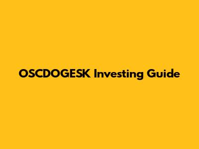 OSCDOGESK Investing Guide