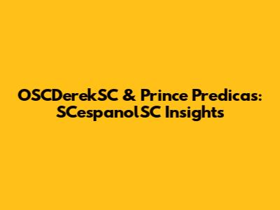 OSCDerekSC & Prince Predicas: SCespanolSC Insights