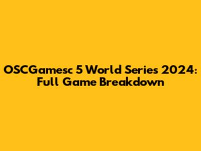 OSCGamesc 5 World Series 2024: Full Game Breakdown