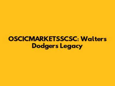OSCICMARKETSSCSC: Walters' Dodgers Legacy