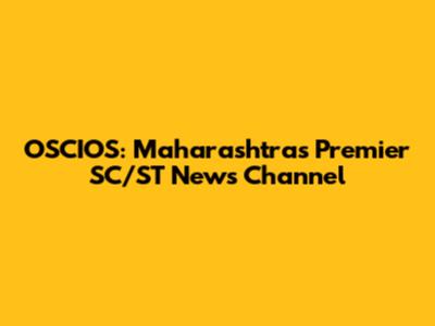 OSCIOS: Maharashtra's Premier SC/ST News Channel
