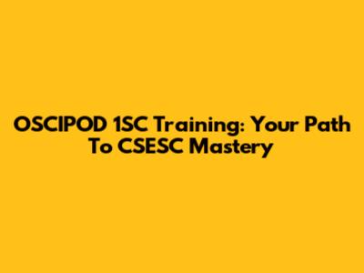 OSCIPOD 1SC Training: Your Path To CSESC Mastery