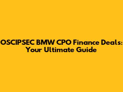 OSCIPSEC BMW CPO Finance Deals: Your Ultimate Guide