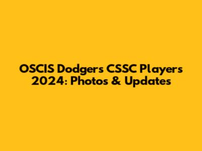OSCIS Dodgers CSSC Players 2024: Photos & Updates