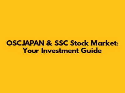 OSCJAPAN & SSC Stock Market: Your Investment Guide