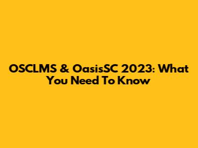 OSCLMS & OasisSC 2023: What You Need To Know