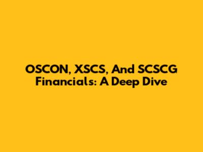 OSCON, XSCS, And SCSCG Financials: A Deep Dive