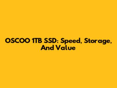 OSCOO 1TB SSD: Speed, Storage, And Value