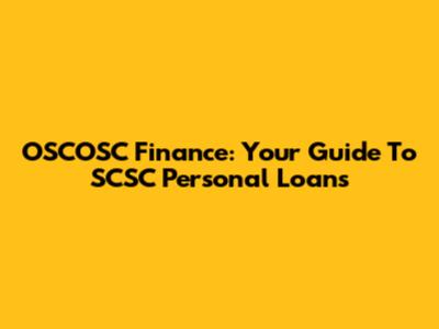 OSCOSC Finance: Your Guide To SCSC Personal Loans