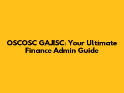 OSCOSC GAJISC: Your Ultimate Finance Admin Guide