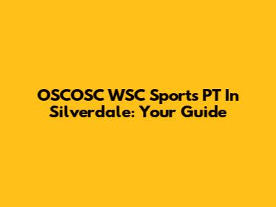 OSCOSC WSC Sports PT In Silverdale: Your Guide
