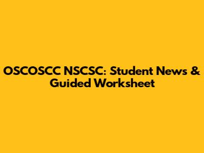 OSCOSCC NSCSC: Student News & Guided Worksheet