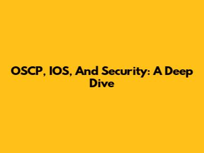 OSCP, IOS, And Security: A Deep Dive